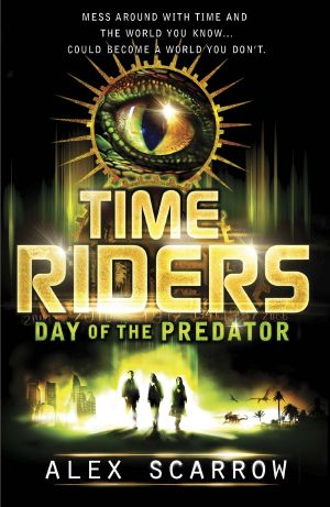 [TimeRiders 02] • TimeRiders, Day of the Predator